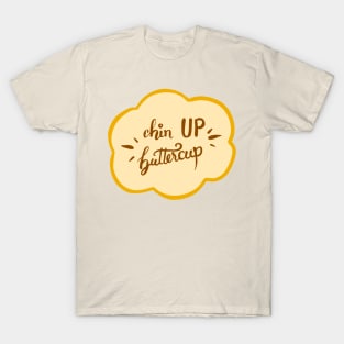 Chin Up Buttercup Flower Quote T-Shirt